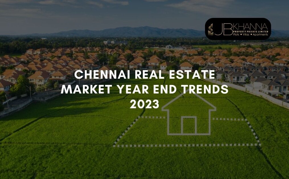 Chennai Real Estate Market Year End Trends 2023