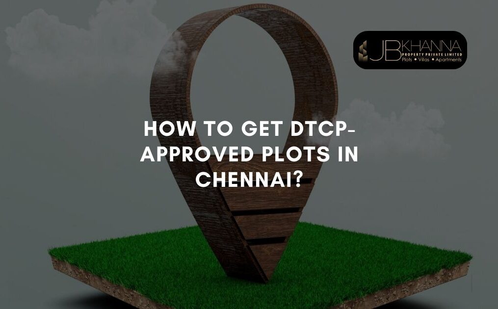 How To Get DTCP-Approved Plots in Chennai?